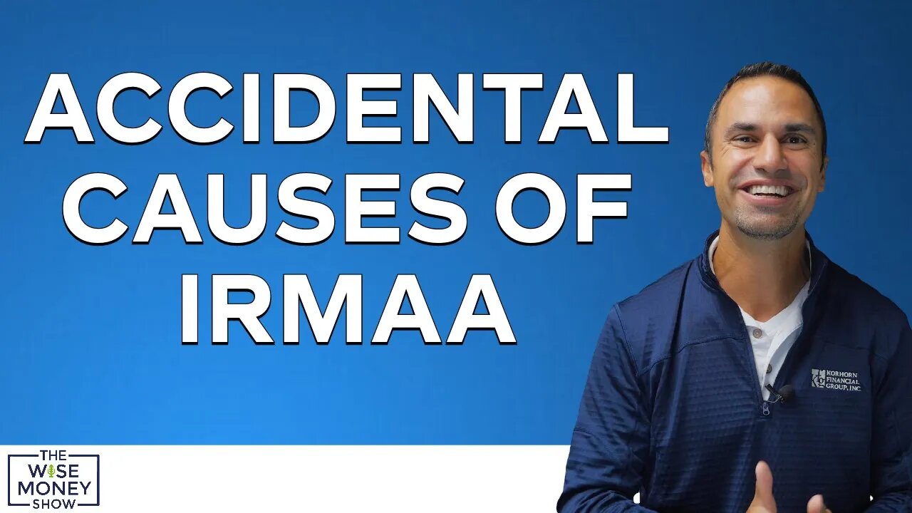 Accidental Causes of IRMAA