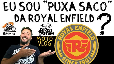 EU SOU “PUXA SACO” DA ROYAL ENFIELD?