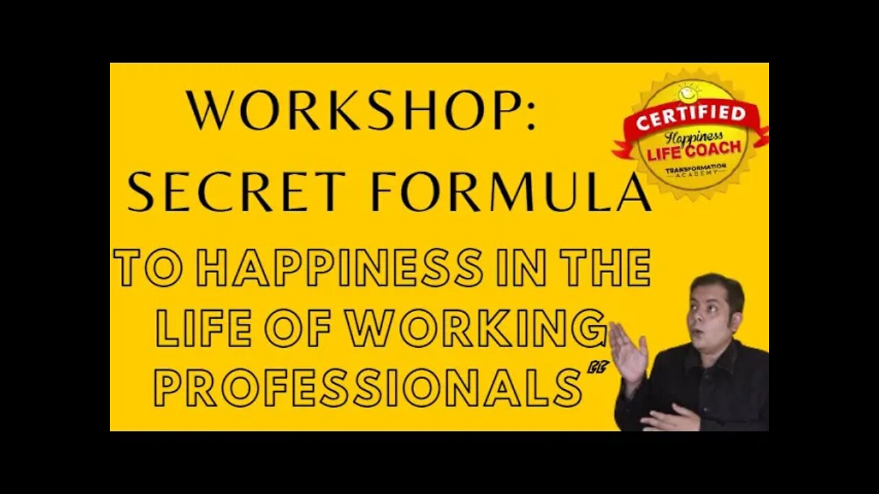 Invitation to join my workshop "Secret Formula to happiness in the life of working professionals"