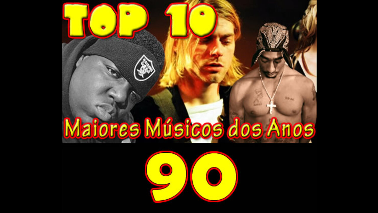 Top 10 - Maiores Músicos do anos 90