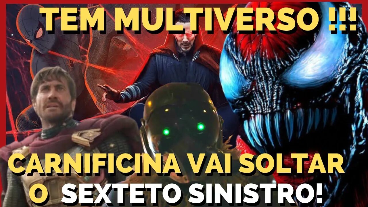 VAI TER SEXTETO SINISTRO, CARNIFICINA E MULTIVERSO EM HOMEM ARANHA SEM VOLTA PRA CASA!!!