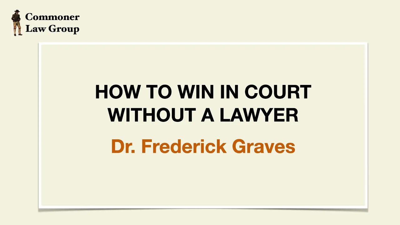 Dr. Graves - How to Win in Court Without a Lawyer Introduction