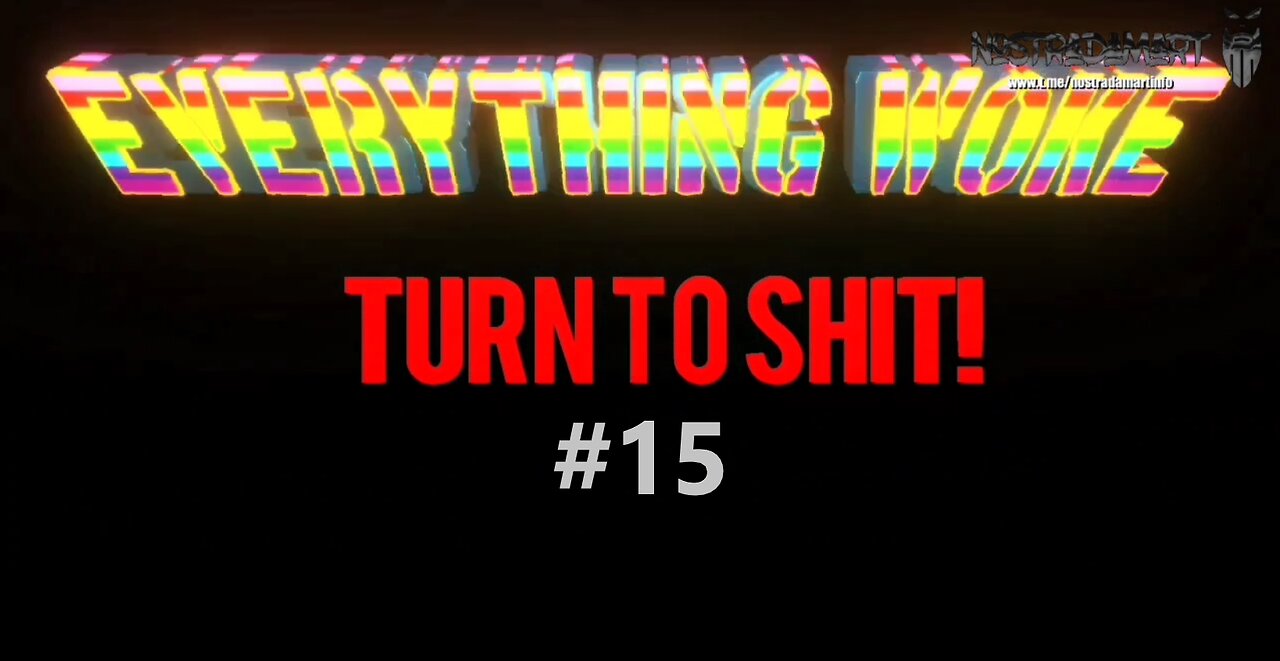 Everything woke turn to Sh*t #15 (Extrait NostradaNews 115)