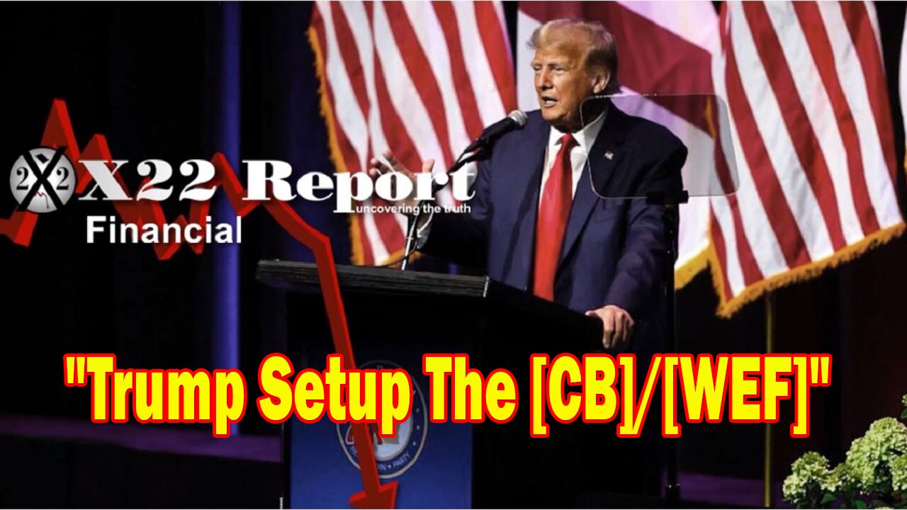 X22 Report - Trump Setup The [CB]/[WEF], The Tax Cuts Will Expire And Biden The Rest Will Be Exposed