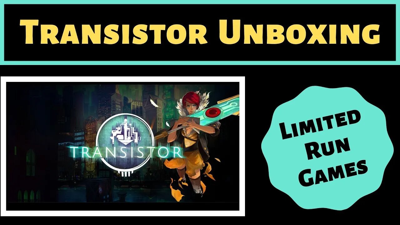 Transistor Unboxing | Limited Run Games | Best Buy