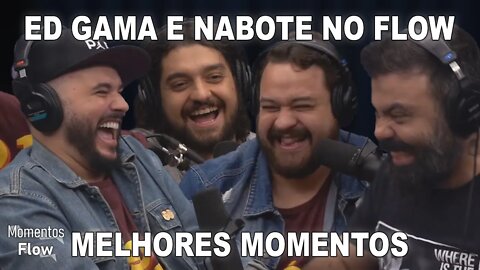 ED GAMA E ESTEVAM NABOTE NO FLOW - MELHORES MOMENTOS | MOMENTOS FLOW