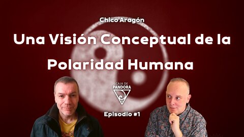 Una Visión Conceptual de la Polaridad Humana con Chico Aragón