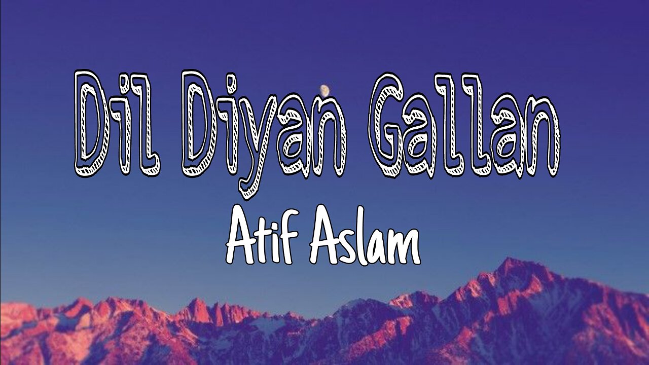 Dil Diyan Gallan | Lyrics | Hindi Song | Tiger Zinda Hai | Salman Khan, Katrina Kaif | Atif Aslam |