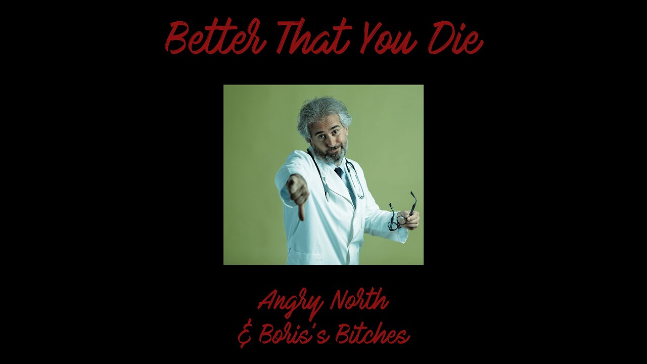 Better That You Die - A Song by Angry North & Boris's Bitches