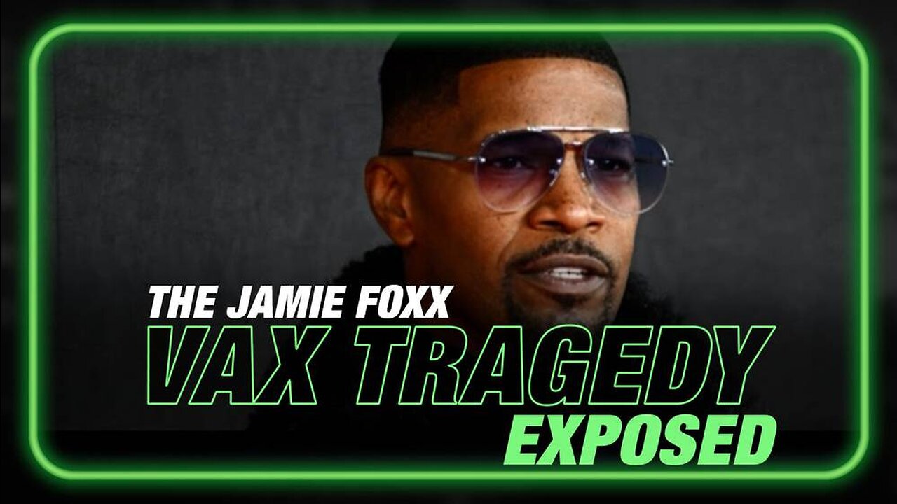 Alex Jones Exposes the jamie Foxx Hollywood Deadly Vaccine Mandate