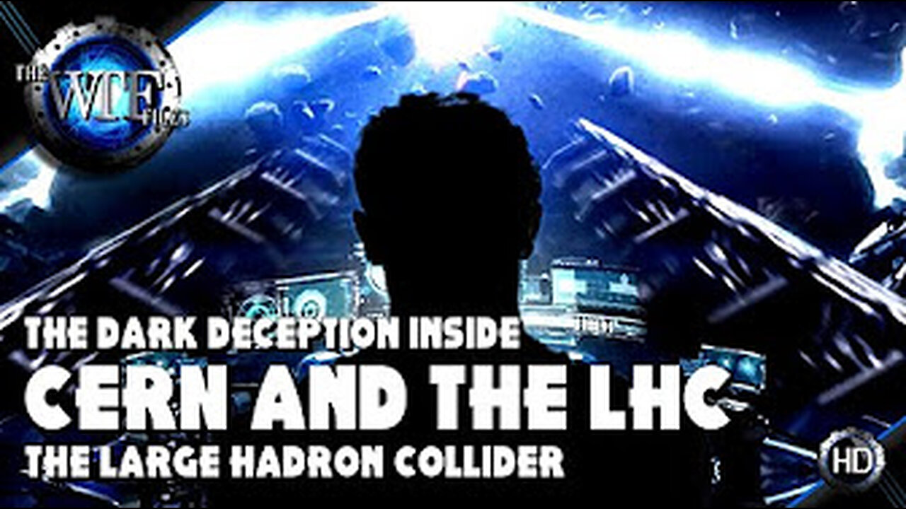 Inside the DARK DECEPTION Behind CERN and the LHC