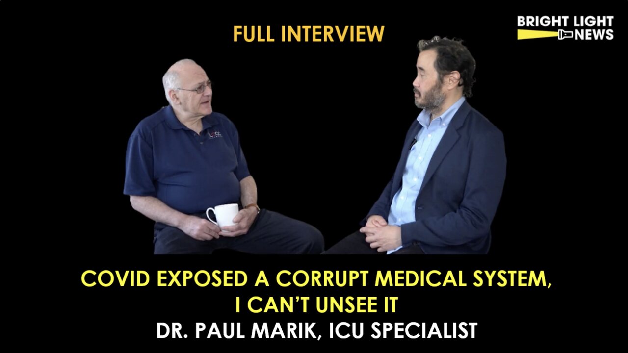 Dr. Paul Marik - Covid Exposed A Corrupt Medical System, I Can't Unsee It