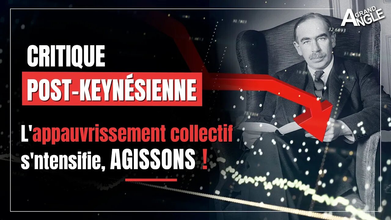 Critique post-keynésienne : l'appauvrissement collectif s'accélère ! Agissons !