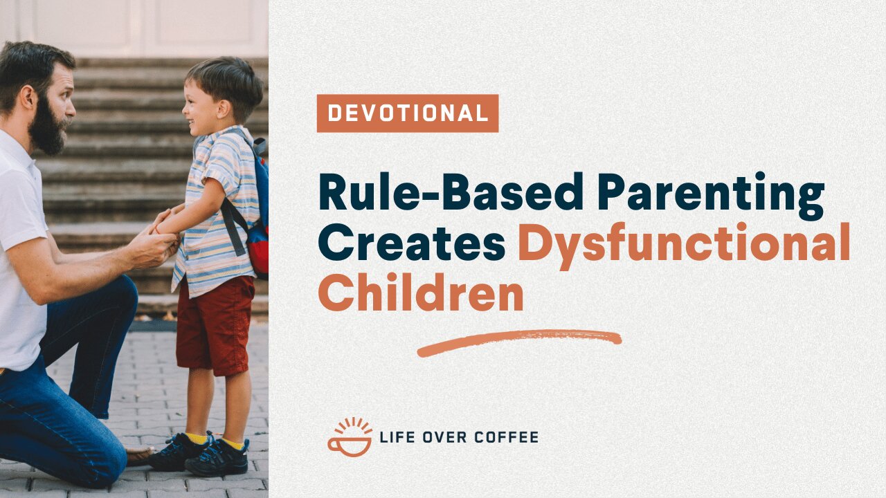 Rule-Based Parenting Creates Dysfunctional Children: Parenting, Day 12