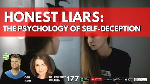 177 Dr. Cortney Warren - Honest Liars: The Psychology of Self-Deception