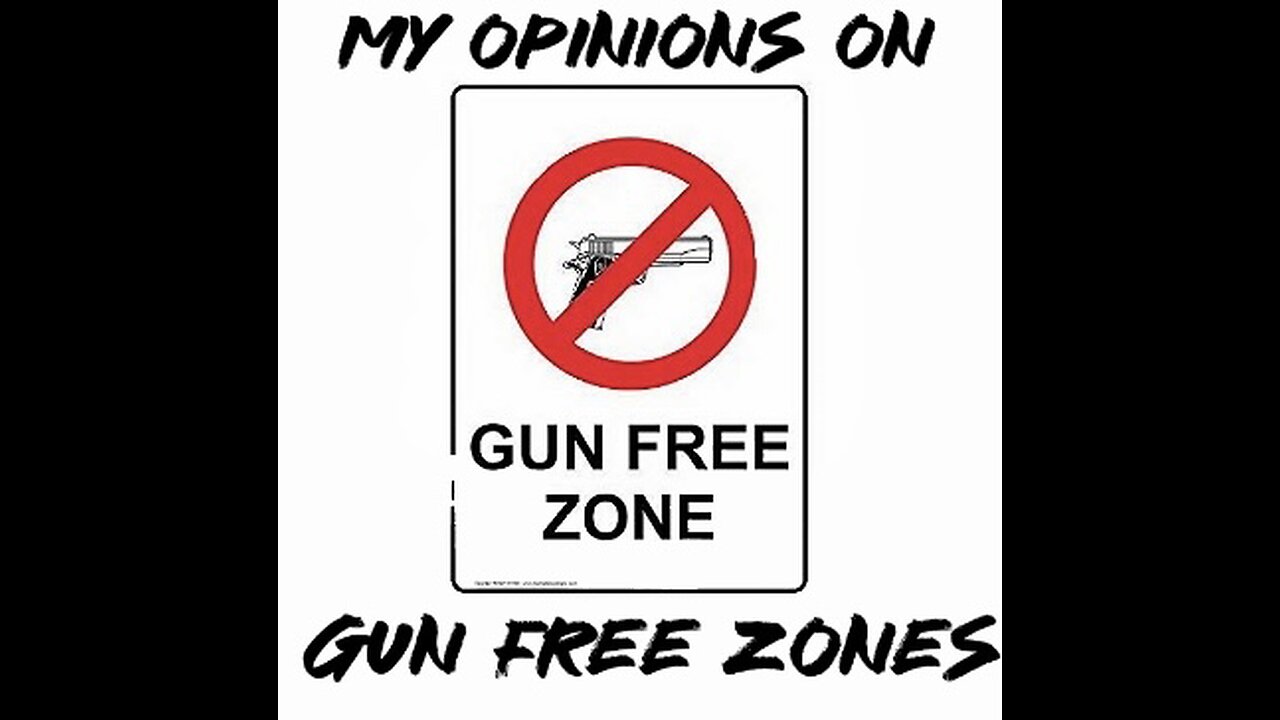 My opinions on gun free zones (do they help stop crime???)