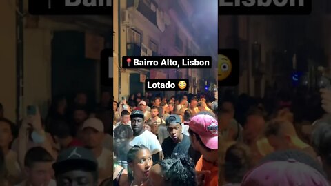Bairro Alto Lisboa, lotado😜