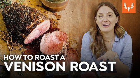 How to Cook the Perfect Venison Roast | With Danielle Prewett