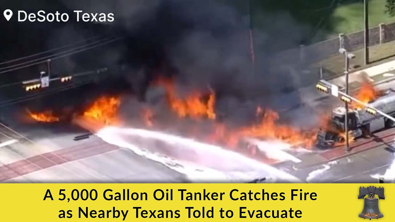 A 5,000 Gallon Oil Tanker Catches Fire as Nearby Texans Told to Evacuate