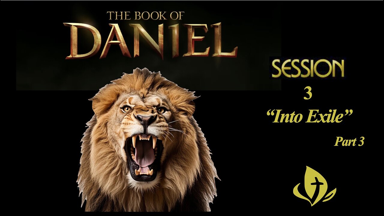 Daniel "God is My Judge" Session 3. "Into Exile" part 3