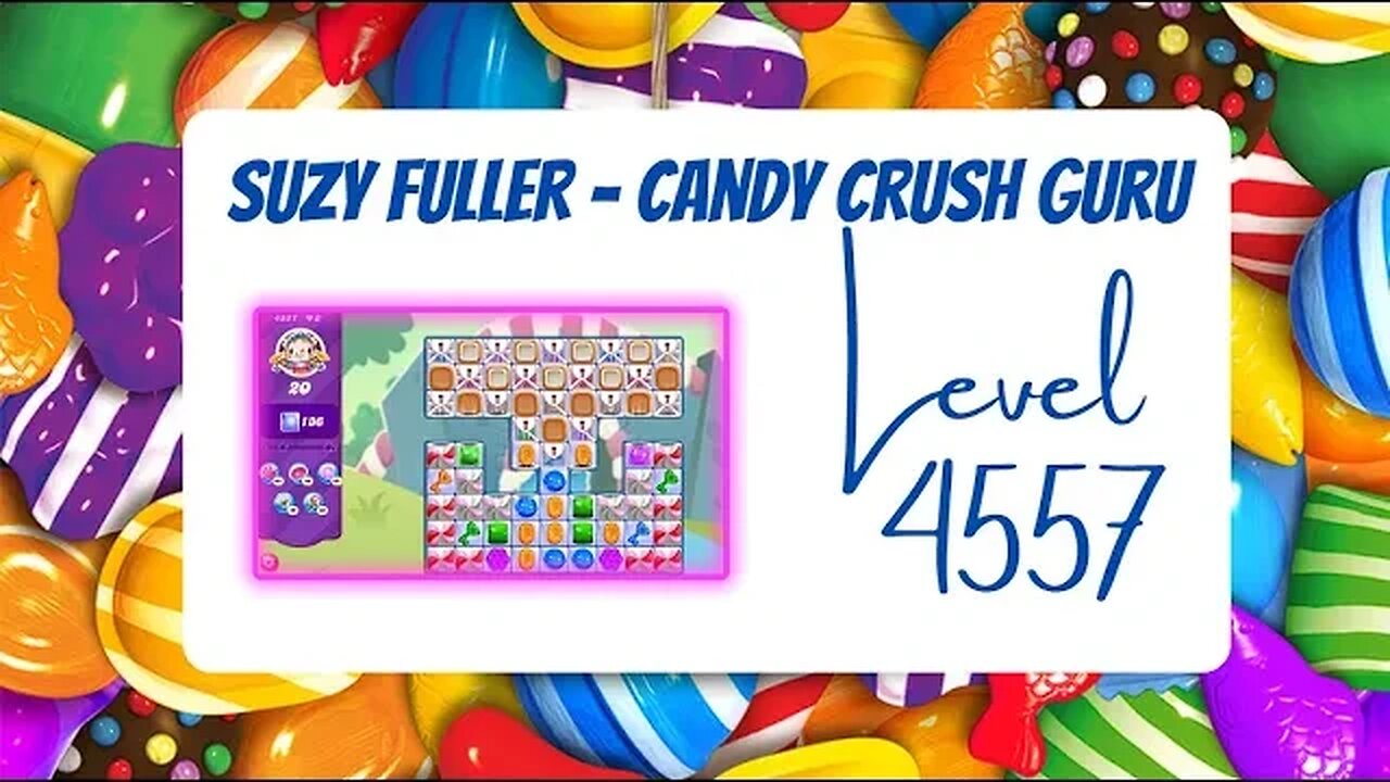 Candy Crush Level 4557 Talkthrough, 20 Moves 0 Boosters