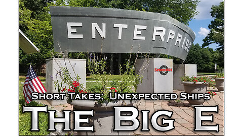 Short Takes - Unexpected Ships - The Big E