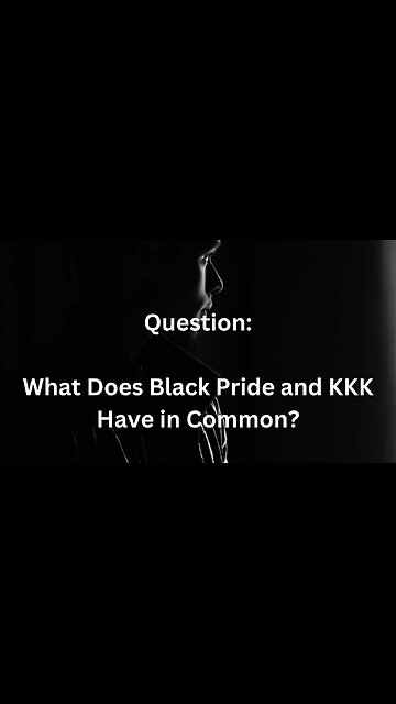 Question: What Does the Black Pride Movement and the KKK have in Common-Warning from Jesus