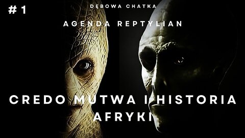 Agenda Reptilian - Część 1 - Credo Mutwa i Historia Afryki