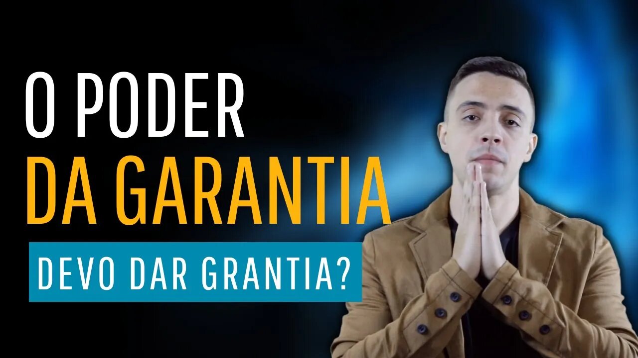 Devo dar garantia? Qual o poder da Garantia na sua venda?