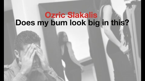 Does My Bum Look Big In This? by Ozric Slakalis