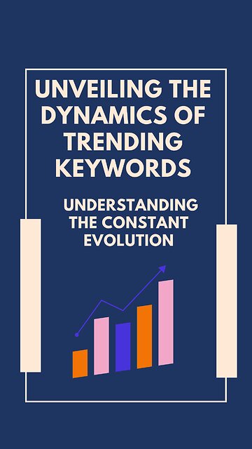 Unveiling the Dynamics of Trending Keywords | Understanding the Constant Evolution