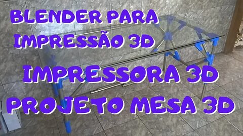 BLENDER PARA IMPRESSÃO 3D - PROJETO MESA 3D