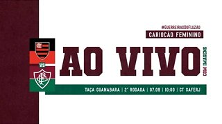 AO VIVO COM IMAGENS - FLAMENGO X FLUMINENSE | CARIOCÃO FEMININO - 2ª RODADA