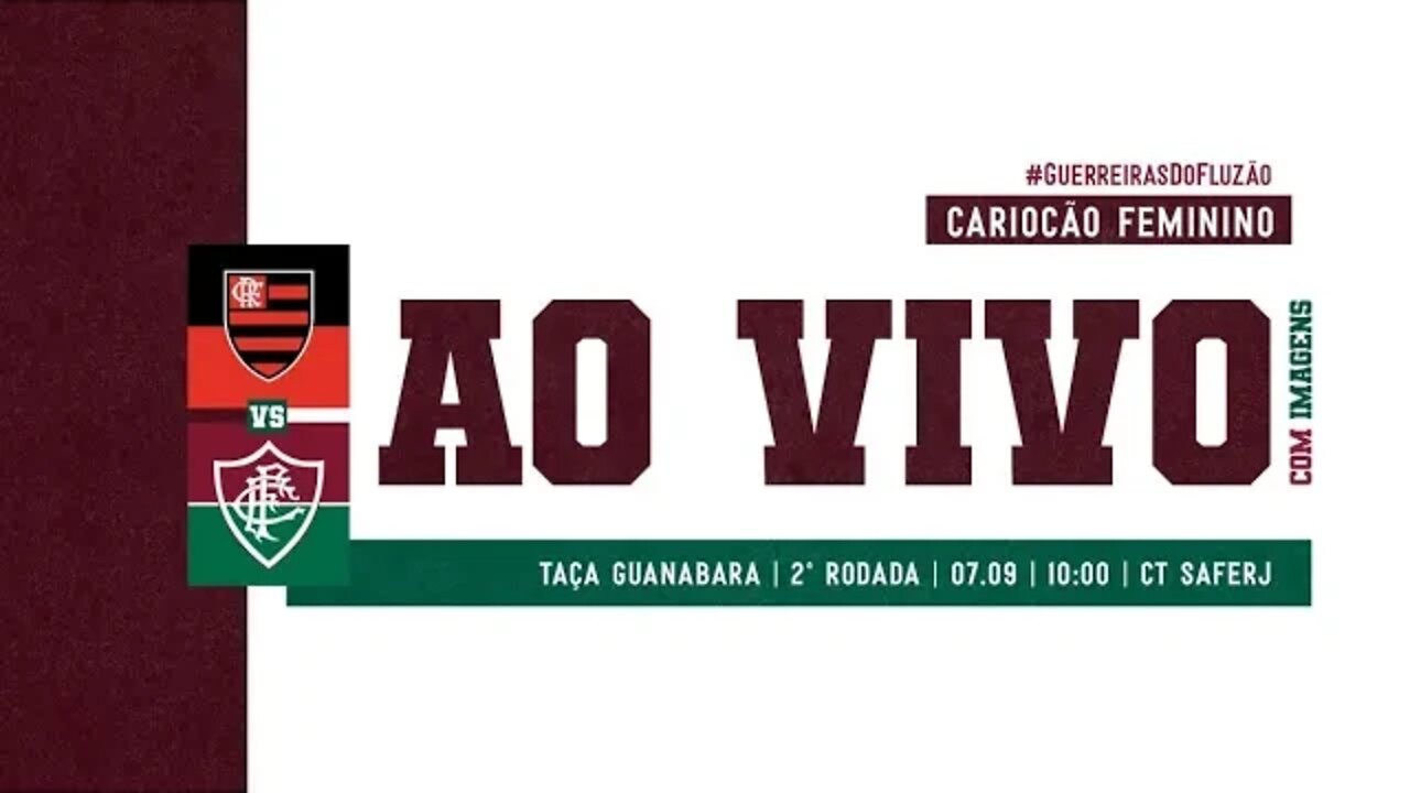 AO VIVO COM IMAGENS - FLAMENGO X FLUMINENSE | CARIOCÃO FEMININO - 2ª RODADA