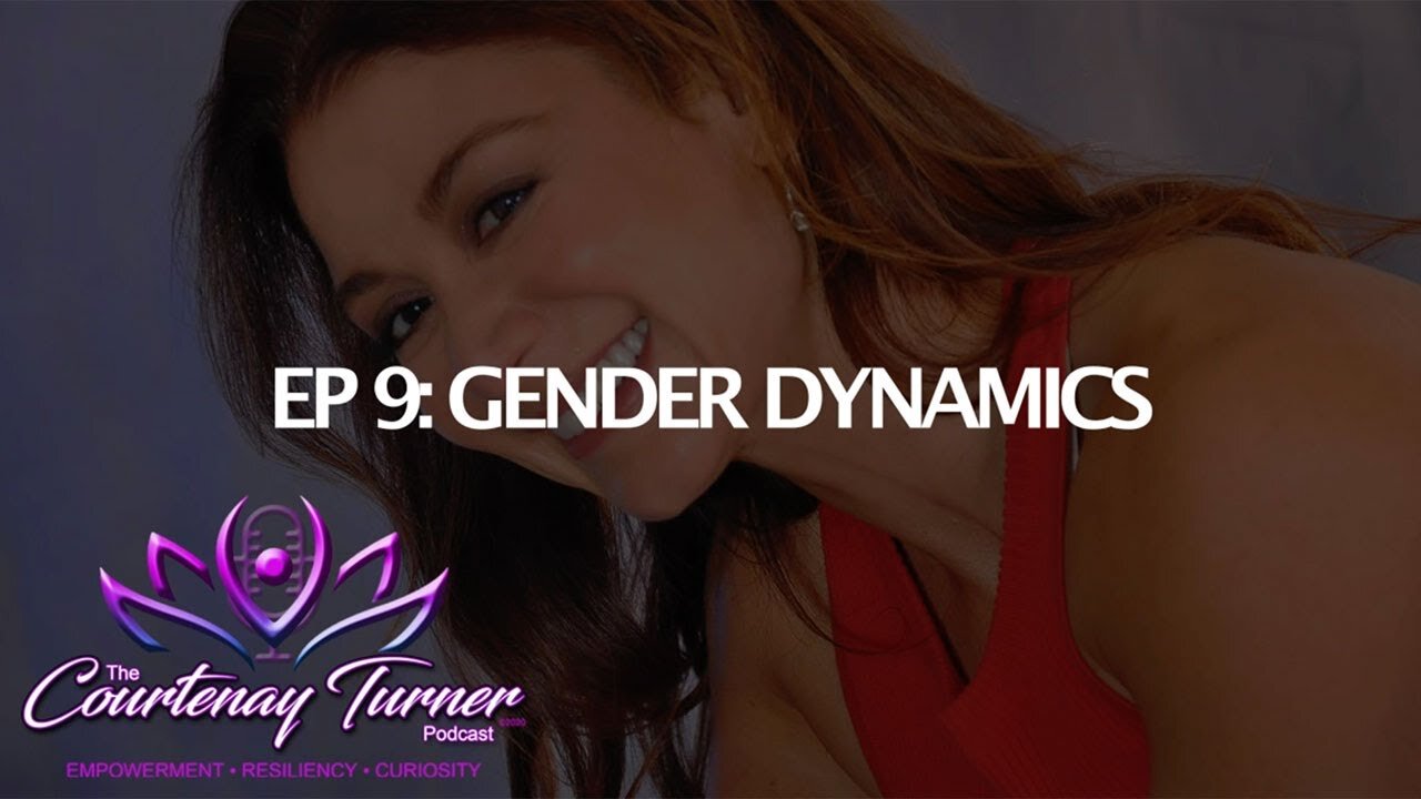 Ep 9: Gender Dynamics | The Courtenay Turner Podcast with John Cooper