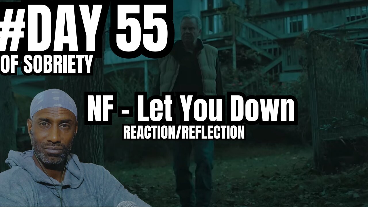 Day 55 Sobriety: Finding Forgiveness & Choice - NF 'Let You Down' Reaction @NFrealmusic #sobriety