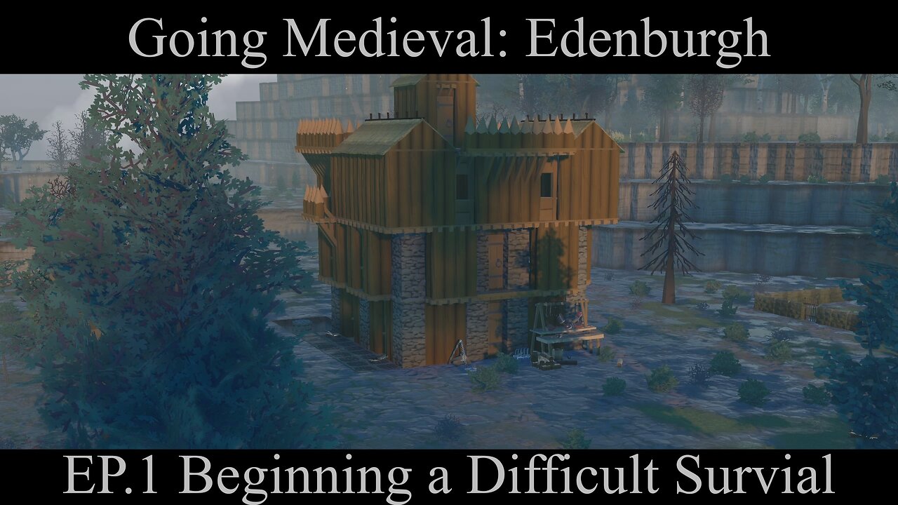 Going Medieval: Edenburgh – EP1: Beginning a Difficult Survival