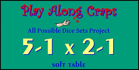 5-1x2-1 Dice Set at Soft Table