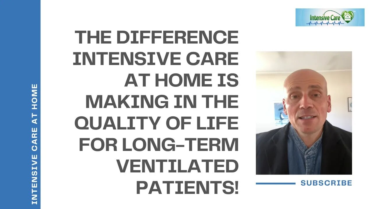 The Difference Intensive Care at Home is Making in the Quality of Life for Long-Term Ventilated Pts!