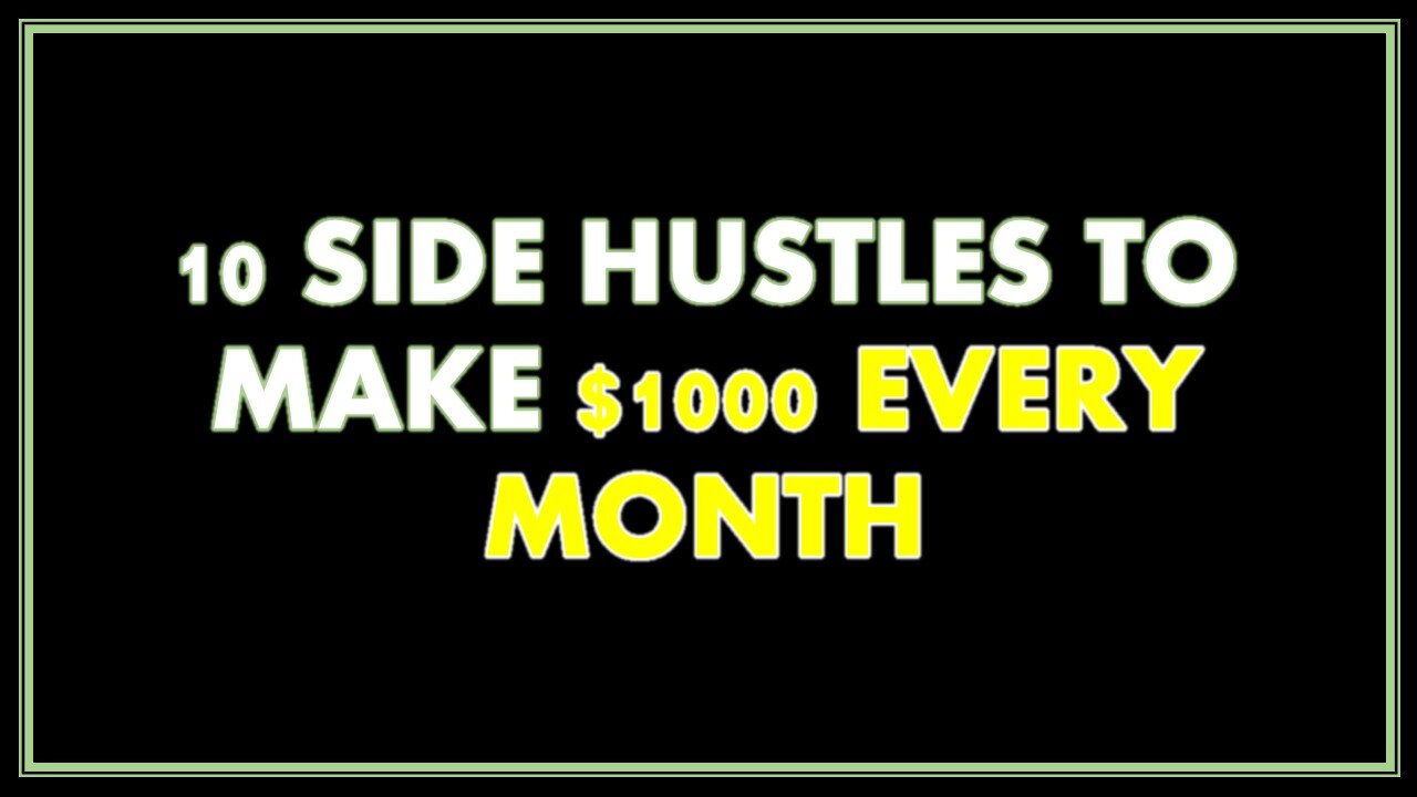 10 Side Hustles To Make $1000 Every Month