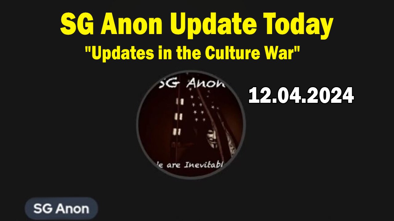 SG Anon Update Today Dec 4: "Updates in the Culture War"