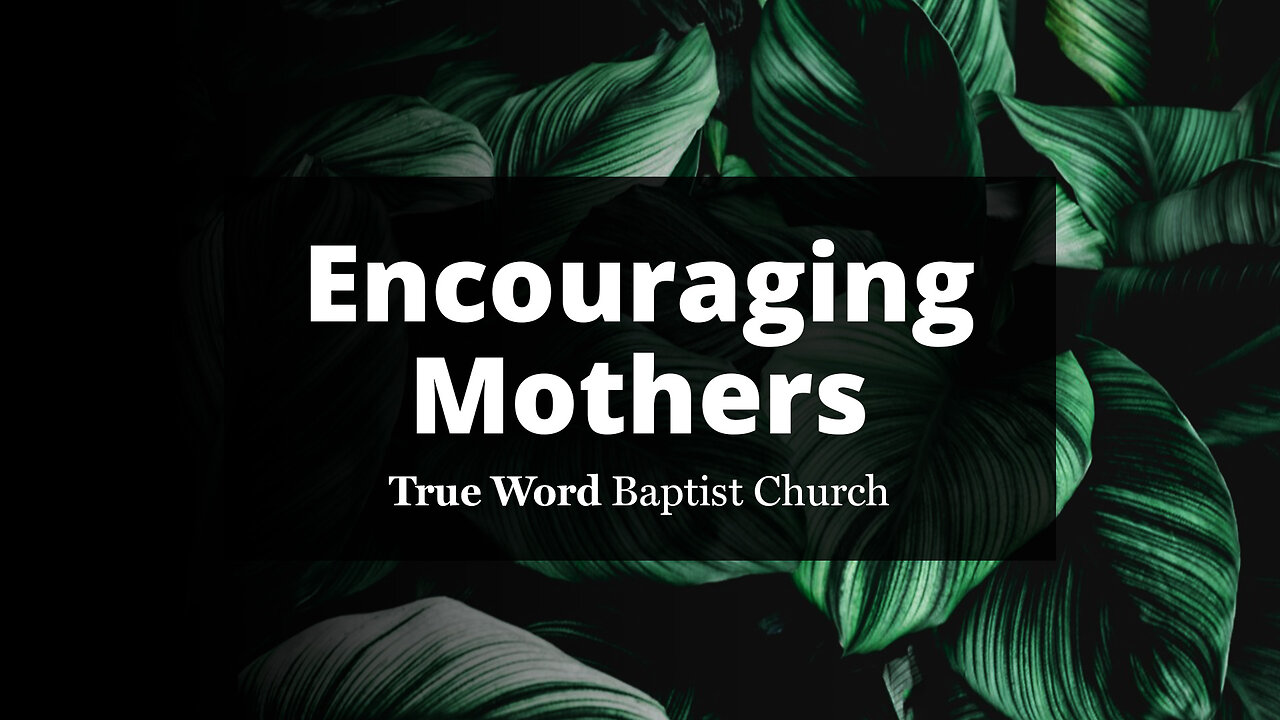 Encouraging Mother - Sunday Sermon 5/14/23