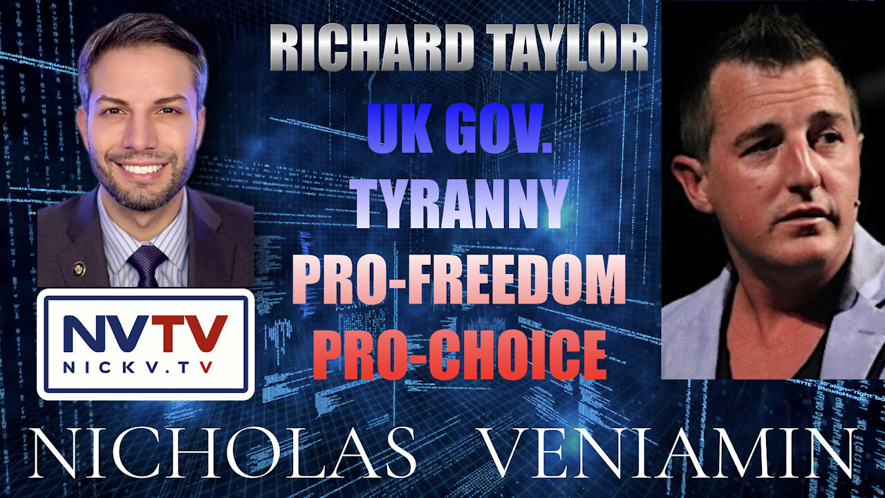 Richard Taylor Discusses UK Gov. Tyranny, Pro-Freedom & Pro-Choice with Nicholas Veniamin