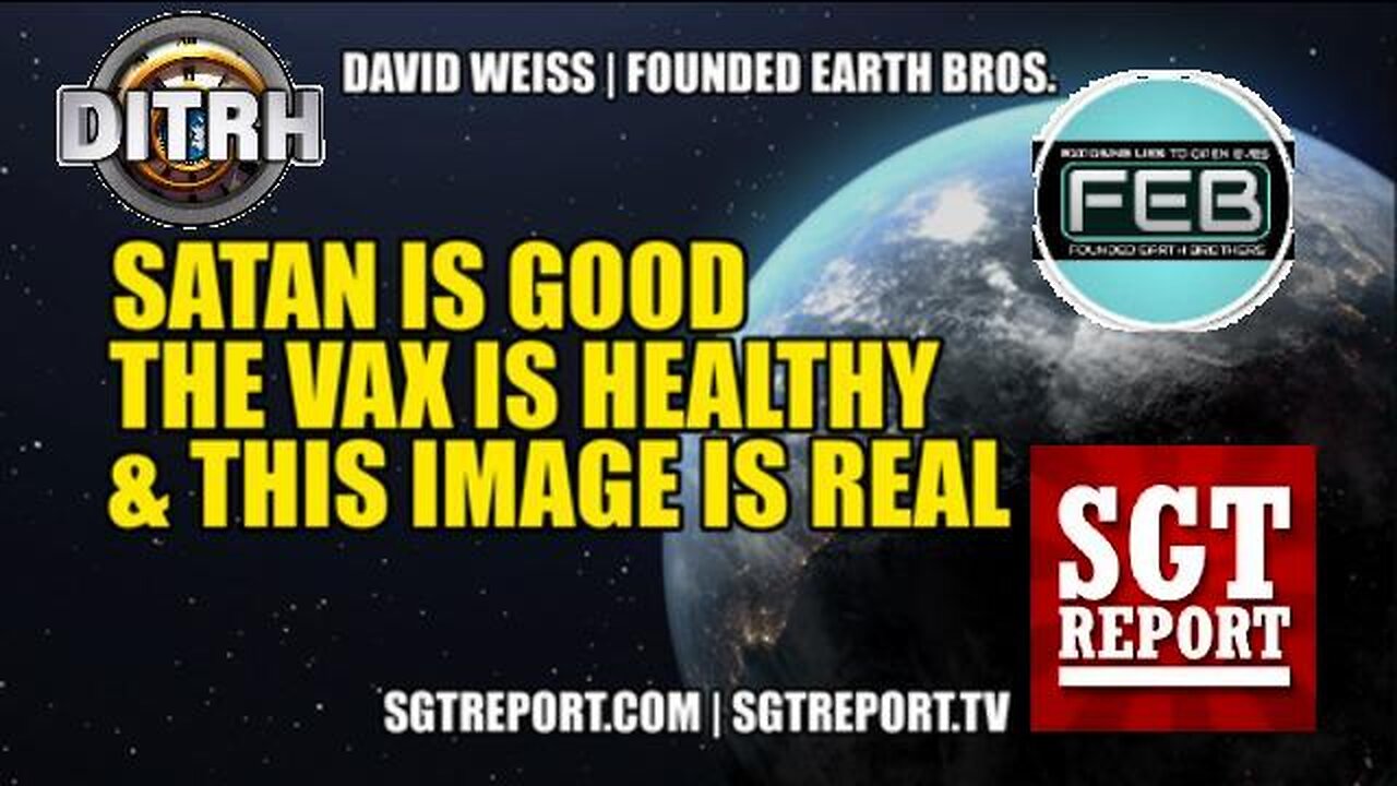 [SGT Report] SATAN IS "GOOD", THE VAX IS "HEALTHY", AND THIS IMAGE IS "REAL". [Sep 28, 2021]