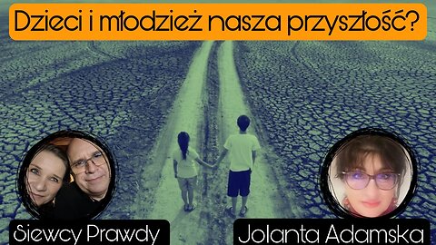 Dzieci i młodzież nasza przyszłość? - Jolanta A.