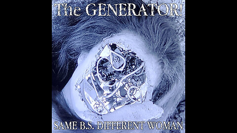 The Generator!- "Same B.S. Different Woman", original song