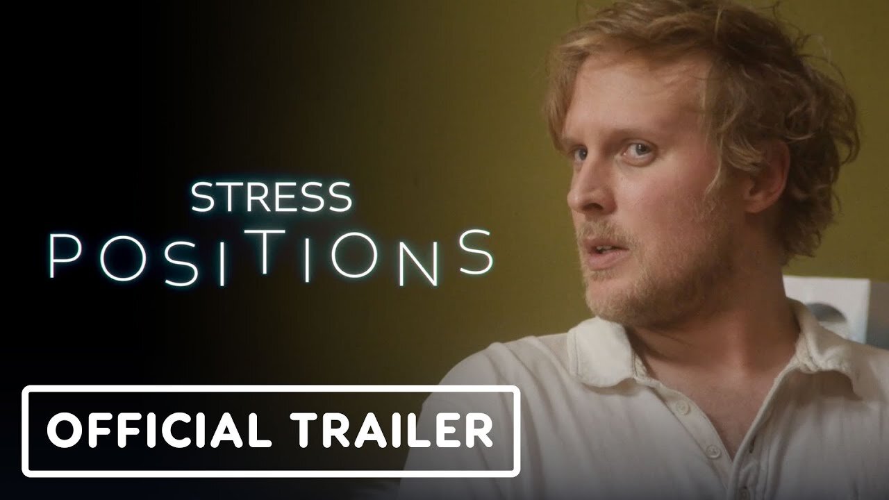 Stress Positions - Official Trailer