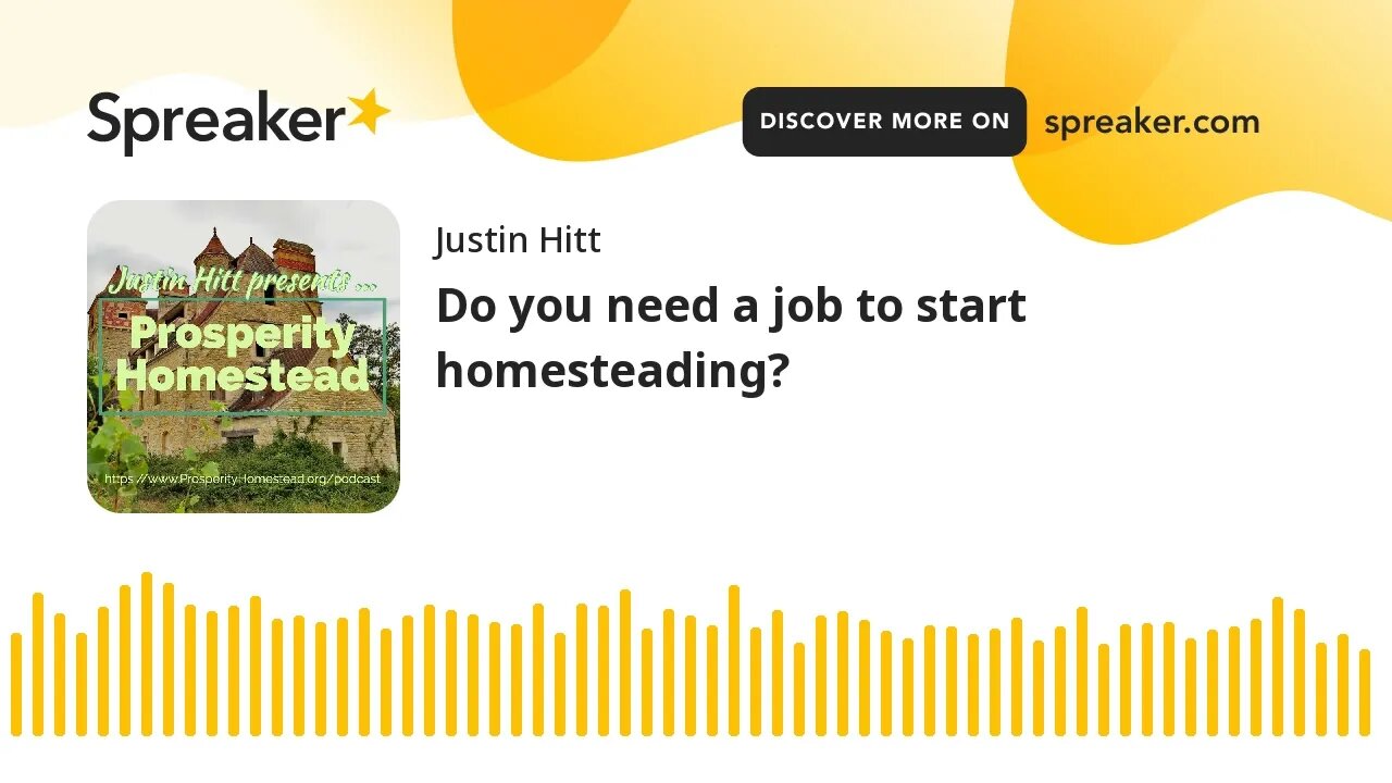 Do you need a job to start homesteading?