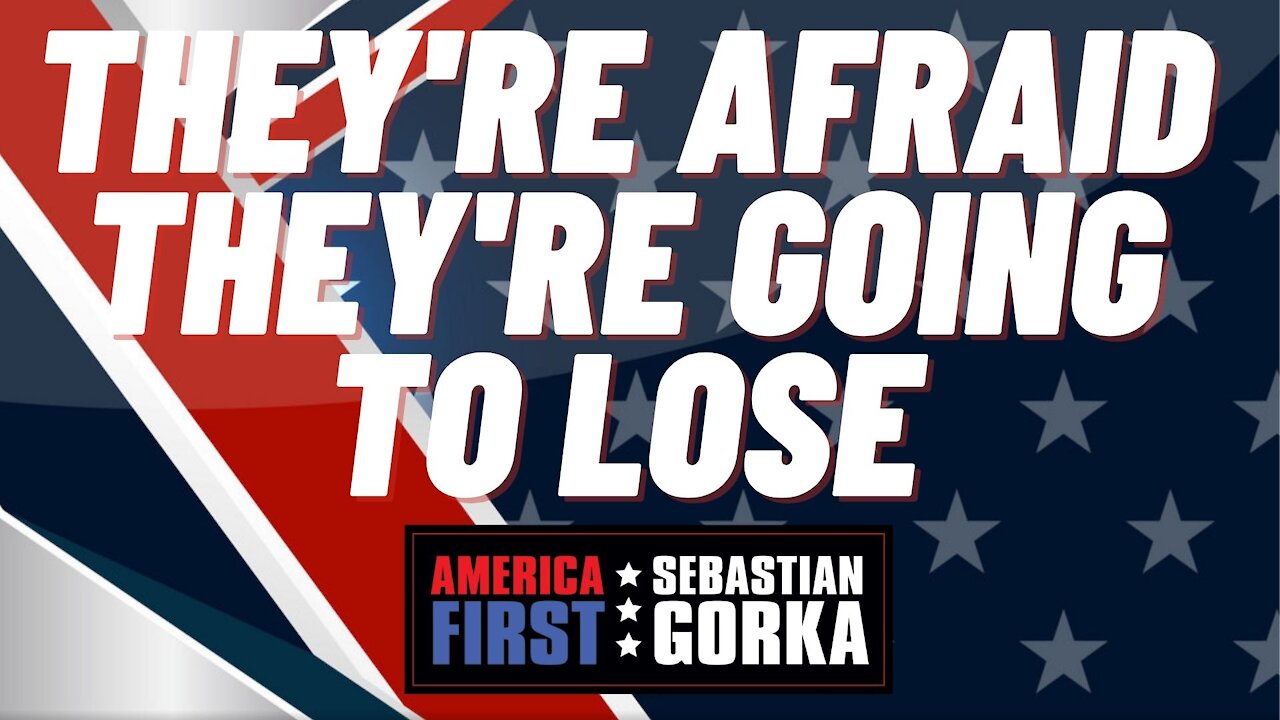 They're afraid they're going to lose. Rep. Darrell Issa with Sebastian Gorka on AMERICA First