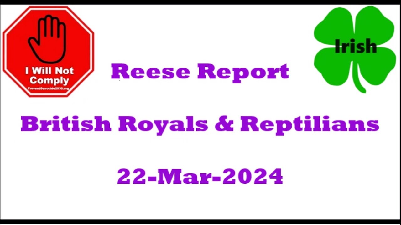 Reese Report British Royals and the Reptilians 22-Mar-2024